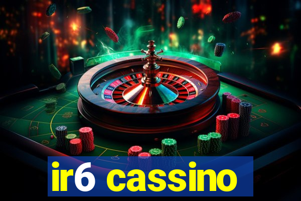 ir6 cassino